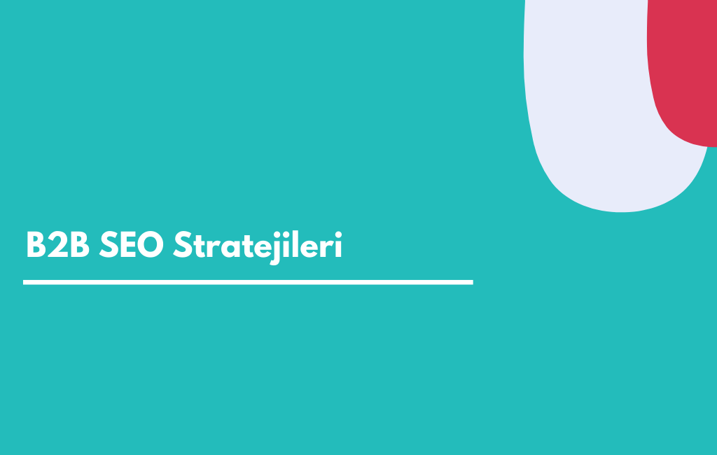 B2B SEO Stratejileri- Sıfır Yazılım