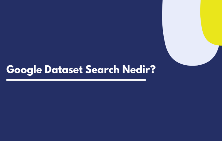 Google Dataset Search Nedir? | Sıfır Yazılım