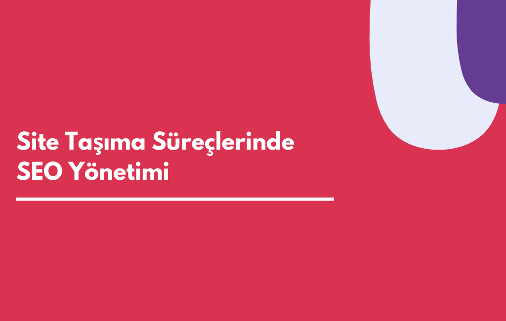 Site Taşıma Süreçlerinde SEO Yönetimi- Sıfır Yazılım