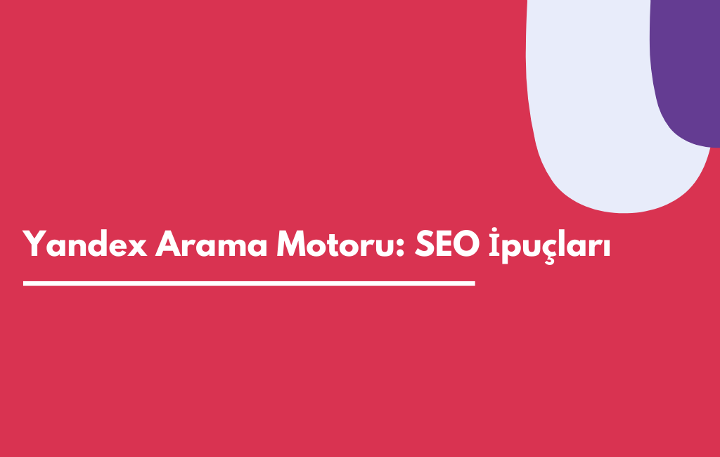 Yandex Arama Motoru için SEO İpuçları