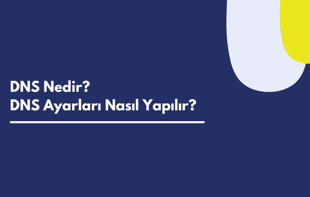 DNS Nedir DNS Ayarları Nasıl Yapılır