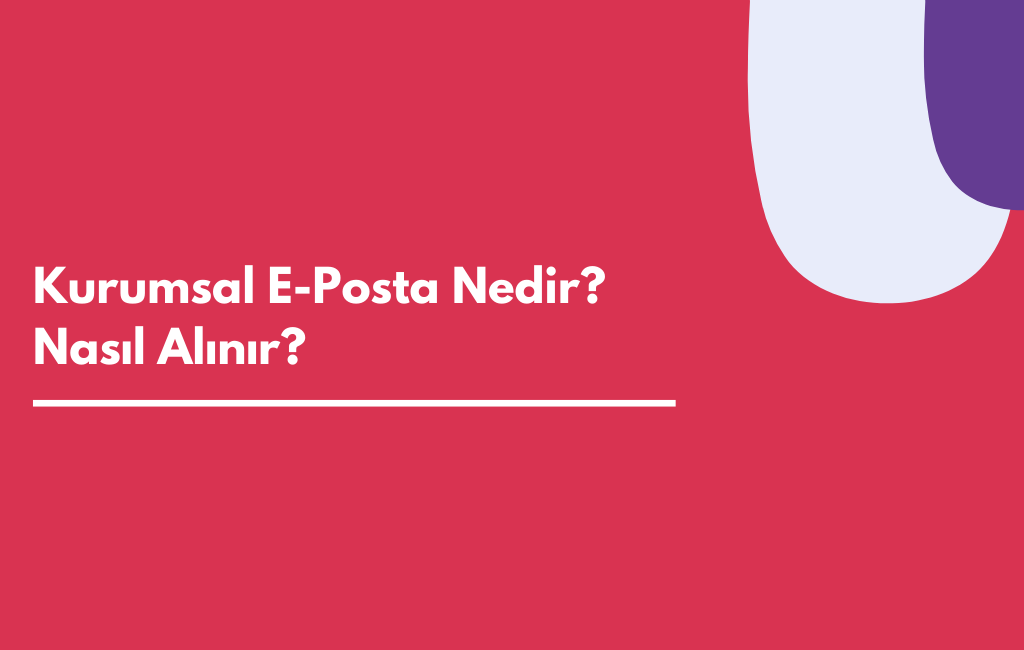 Kurumsal E-Posta Nedir- Nasıl Alınır