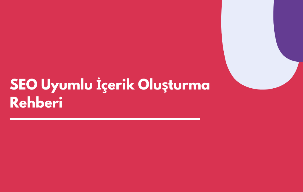 SEO Uyumlu İçerik Oluşturma Rehberi- Sıfır Yazılım