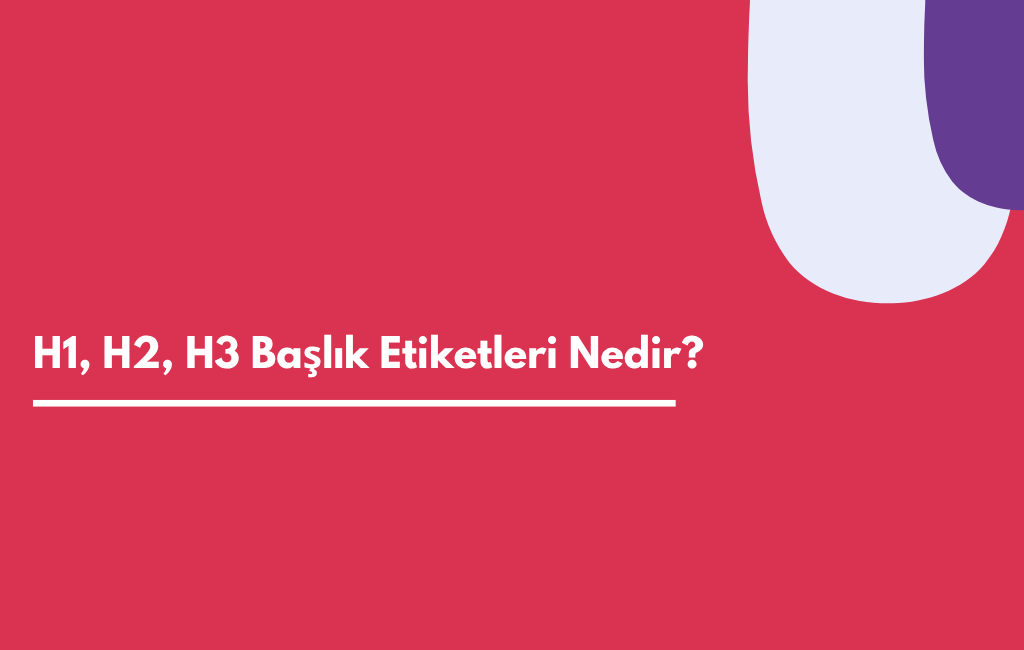 H1, H2, H3 Başlık Etiketleri Nedir? | Sıfır Yazılım