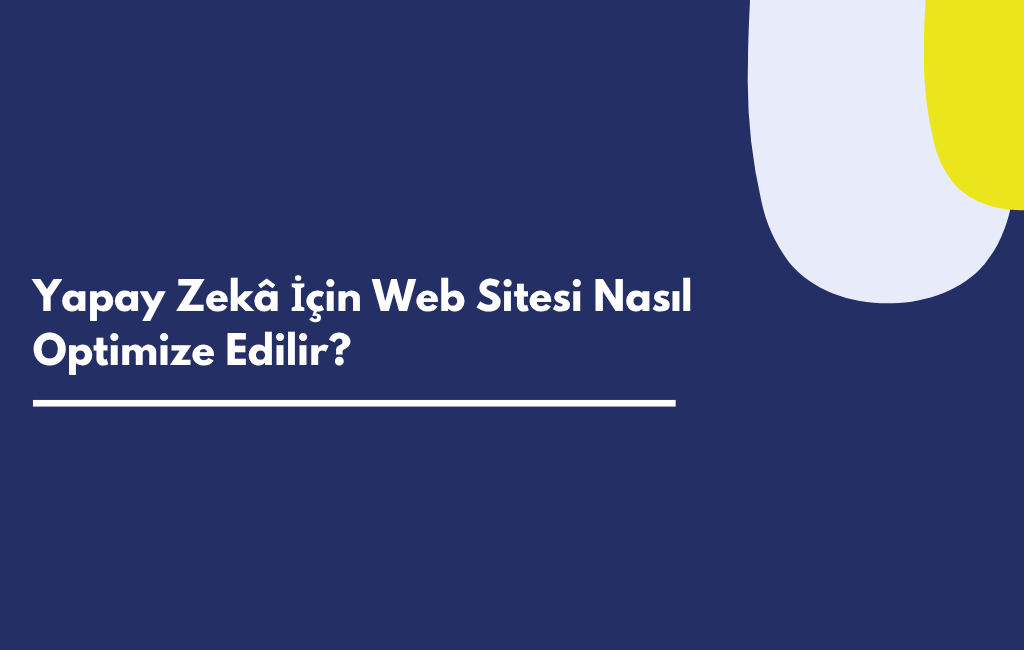 Yapay Zekâ İçin Web Sitesi Optimizasyonu: AI SEO Rehberi | Sıfır Yazılım